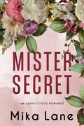 Cover: Mister Secret (The Alphalicious Romances, #5) - Mika Lane