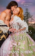 Cover: The Wilderness Bride (Oregon Series, #1) - Ruth Ann Nordin