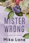 Cover: Mister Wrong (The Alphalicious Romances, #3) - Mika Lane