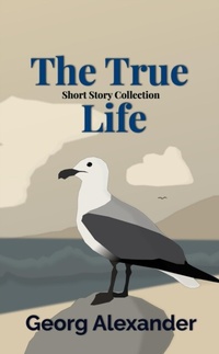 Abbildung von: True Life: Short Story Collection - Distributed via Smashwords