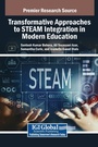 Cover: Transformative Approaches to STEAM Integration in Modern Education - IGI Global