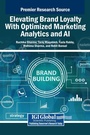 Cover: Elevating Brand Loyalty With Optimized Marketing Analytics and AI - IGI Global