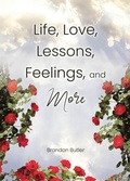 Cover: Life, Love, Lessons, Feelings, and More - Page Publishing, Inc.