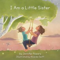 Cover: I Am a Little Sister - Jennifer Powers Children