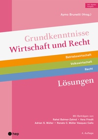 Abbildung von: Grundkenntnisse Wirtschaft und Recht Lösungen (Print inkl. digitaler Ausgabe, Neuauflage 2025) - hep verlag