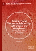 Cover: Building Creative Therapeutic Relationships with Children and Young People - Palgrave Macmillan