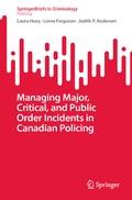 Cover: Managing Major, Critical, and Public Order Incidents in Canadian Policing - Springer