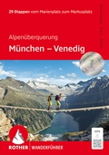 Cover: ROTHER Wanderf&uuml;hrer Alpen&uuml;berquerung M&uuml;nchen - Venedig - Rother Bergverlag