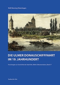 Abbildung von: Die Ulmer Donauschifffahrt im 19. Jahrhundert - Jan Thorbecke Verlag