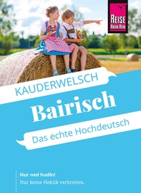 Abbildung von: Reise Know-How Sprachführer Bairisch - Das echte Hochdeutsch - Reise Know-How Verlag Peter Rump GmbH