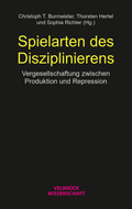 Cover: Spielarten des Disziplinierens - Velbr&uuml;ck