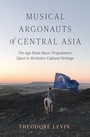 Cover: Musical Argonauts of Central Asia - Indiana University Press