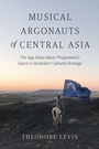 Cover: Musical Argonauts of Central Asia - Indiana University Press