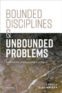 Cover: Bounded Disciplines and Unbounded Problems - OUP eBook