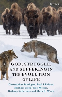 Enlarge image Cover: God, Struggle, and Suffering in the Evolution of Life - T.& T.Clark Ltd