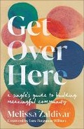 Cover: Get Over Here - Baker Publishing Group