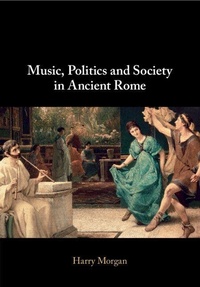 Enlarge image Cover: Music, Politics and Society in Ancient Rome - Cambridge University Press