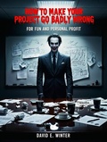 Cover: How To Make Your Project Go Badly Wrong - Publishdrive