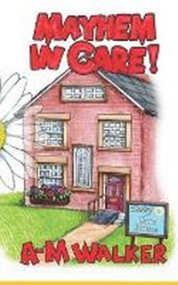 Enlarge image Cover: Mayhem in Care - A.M.Walker