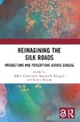 Cover: Reimagining the Silk Roads - Routledge