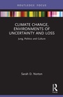 Cover: Climate Change, Environments of Uncertainty and Loss - Routledge