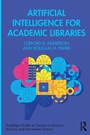 Cover: Artificial Intelligence for Academic Libraries - Routledge