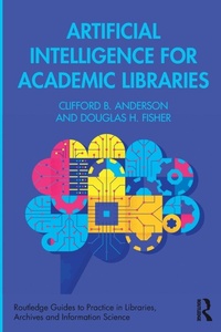 Abbildung von: Artificial Intelligence for Academic Libraries - Routledge