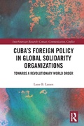 Cover: Cuba's Foreign Policy in Global Solidarity Organizations - Routledge