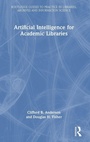 Cover: Artificial Intelligence for Academic Libraries - Routledge