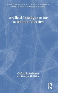 Abbildung von: Artificial Intelligence for Academic Libraries - Routledge