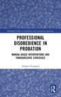 Cover: Professional Disobedience in Probation - Routledge