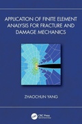 Cover: Application of Finite Element Analysis for Fracture and Damage Mechanics - CRC Press