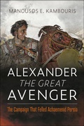 Cover: Alexander the Great Avenger - Pen & Sword Military