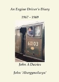 Cover: An Engine Driver's Diary 1967 - 1969 - Independent Publishing Network