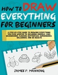 Cover: How to Draw Everything for Beginners - Ridgeman Mental Health Books