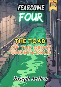Enlarge image Cover: The Toad of the Grimy Underworld - Joseph Jethro