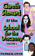 Cover: Gareth Steward & the School for the Uncanny Volume 4 - Patrick Dyer