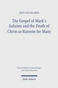 Bild: The Gospel of Mark's Judaism and the Death of Christ as Ransom for Many - Mohr Siebeck