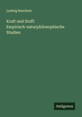 Cover: Kraft und Stoff: Empirisch-naturphilosophische Studien - Antigonos Verlag