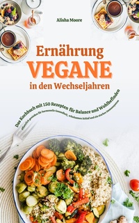 Abbildung von: Vegane Ernährung in den Wechseljahren: 150 Rezepte für Balance - XinXii
