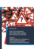 Cover: Der CEO-Kompass: Die Kunst den Laden am Laufen zu halten - BoD - Books on Demand