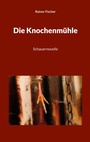 Cover: Die Knochenmühle - BoD - Books on Demand