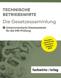 Abbildung von: Technische Betriebswirte - Die Gesetzessammlung - Fachwirteverlag