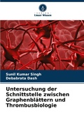 Cover: Untersuchung der Schnittstelle zwischen Graphenblaettern und Thrombusbiologie - Verlag Unser Wissen