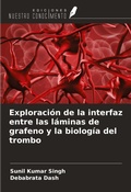 Cover: Exploraci&oacute;n de la interfaz entre las l&aacute;minas de grafeno y la biolog&iacute;a del trombo - Ediciones Nuestro Conocimiento