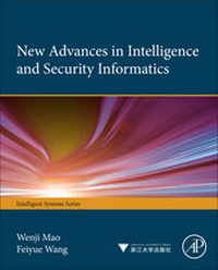 Enlarge image Cover: New Advances in Intelligence and Security Informatics - Academic Press