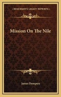 Enlarge image Cover: Mission On The Nile - Kessinger Publishing