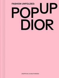 Abbildung von: Fashion Unfolded: Pop-Up Dior - Fashionary International Limited