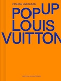 Cover: Fashion Unfolded: Pop-Up Louis Vuitton - Fashionary International Limited
