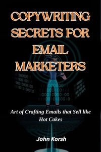Abbildung von: Copywriting Secrets For Email Marketers - john korsh